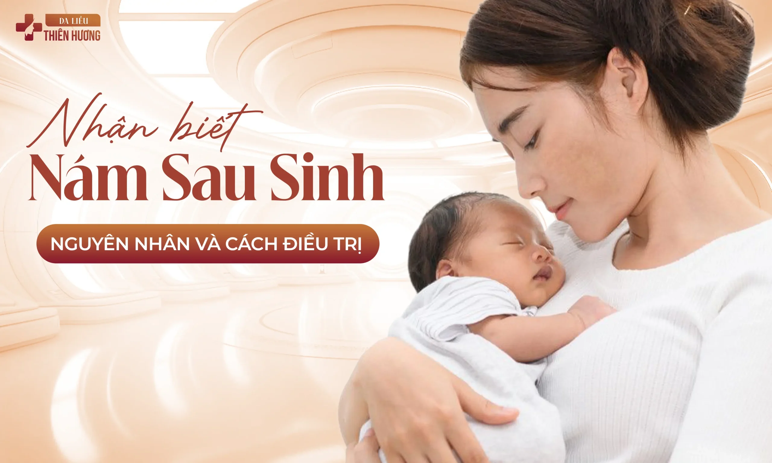 Nám Da Sau Sinh: Nguyên Nhân, Dấu Hiệu Nhận Biết & Cách Điều Trị Hiệu Quả